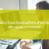top5 fonctionnalites logiciel recouvrement