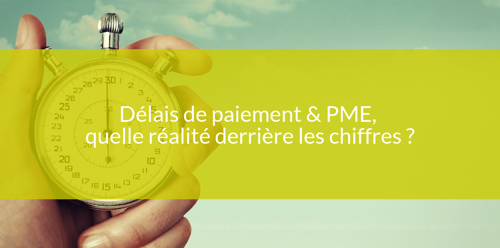 Délais de paiement & PME, quelle réalité derrière les chiffres