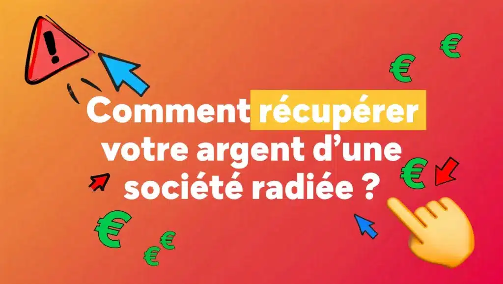 Comment récupérer votre argent d'une société radiée
