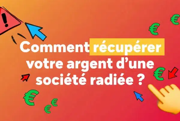 Comment récupérer votre argent d'une société radiée