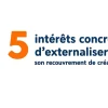 Miniature article de blog intérêts concrets d’externaliser son recouvrement de créances